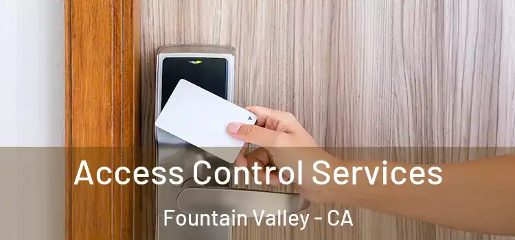 Access Control Services Fountain Valley - CA
