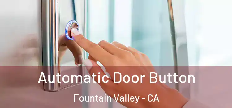 Automatic Door Button Fountain Valley - CA