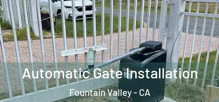 Automatic Gate Installation Fountain Valley - CA