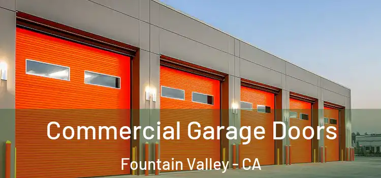 Commercial Garage Doors Fountain Valley - CA