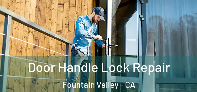 Door Handle Lock Repair Fountain Valley - CA