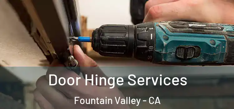 Door Hinge Services Fountain Valley - CA