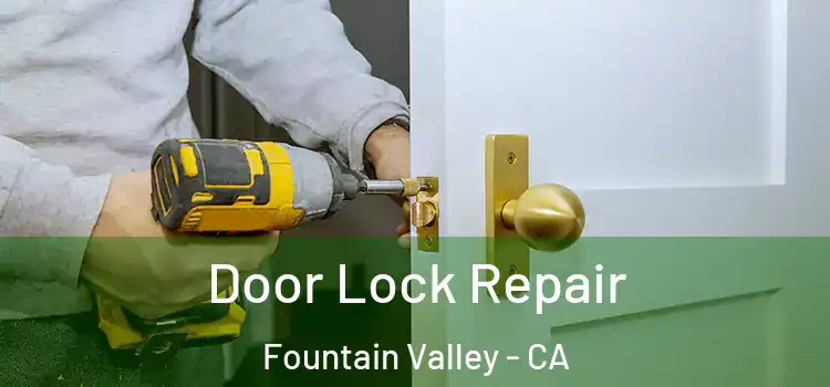 Door Lock Repair Fountain Valley - CA