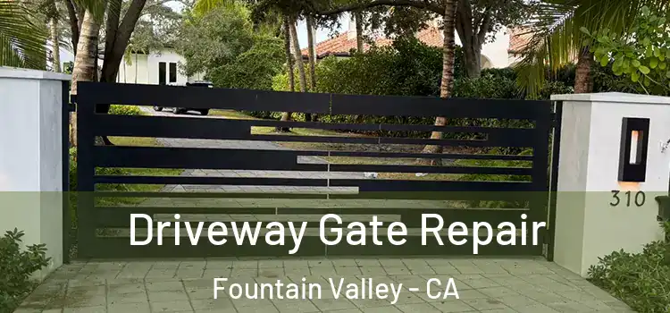 Driveway Gate Repair Fountain Valley - CA