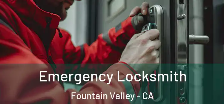 Emergency Locksmith Fountain Valley - CA