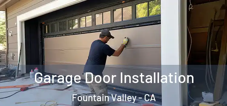  Garage Door Installation Fountain Valley - CA