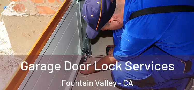 Garage Door Lock Services Fountain Valley - CA