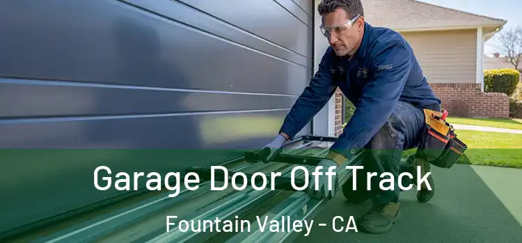  Garage Door Off Track Fountain Valley - CA