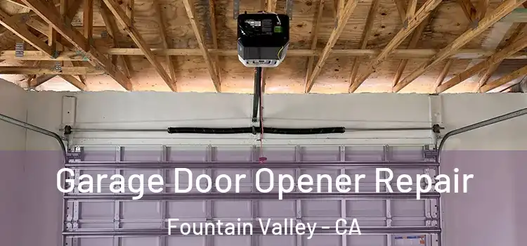 Garage Door Opener Repair Fountain Valley - CA