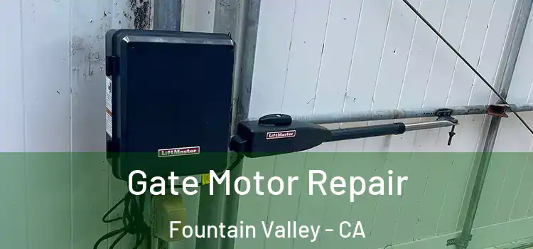 Gate Motor Repair Fountain Valley - CA