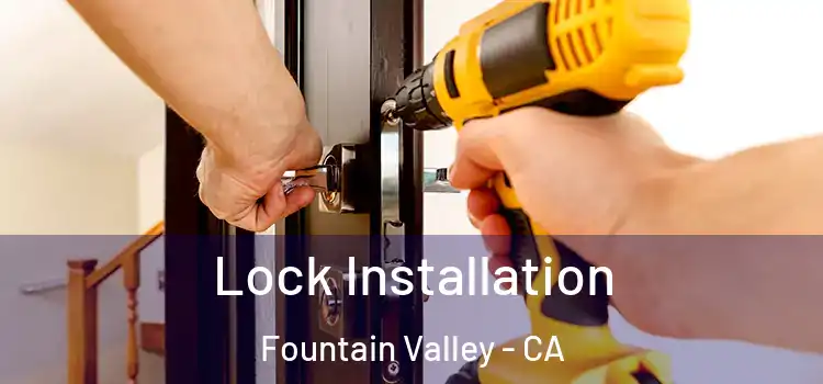 Lock Installation Fountain Valley - CA