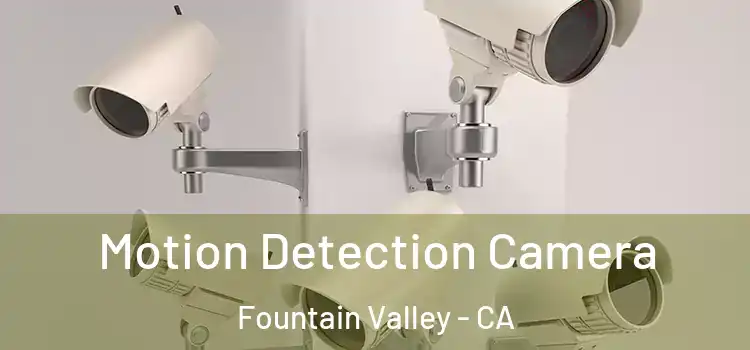  Motion Detection Camera Fountain Valley - CA