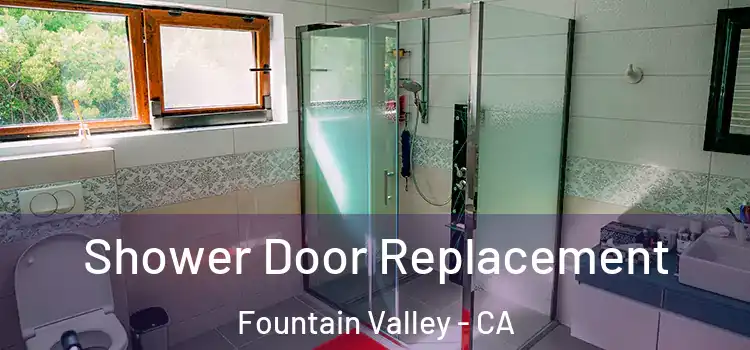 Shower Door Replacement Fountain Valley - CA