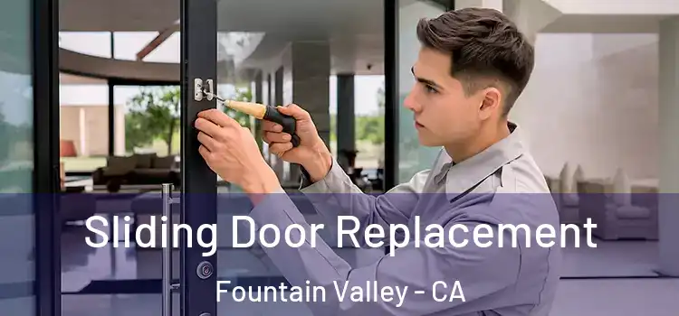 Sliding Door Replacement Fountain Valley - CA